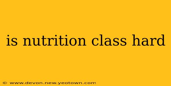 is nutrition class hard