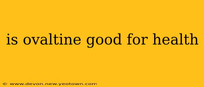 is ovaltine good for health
