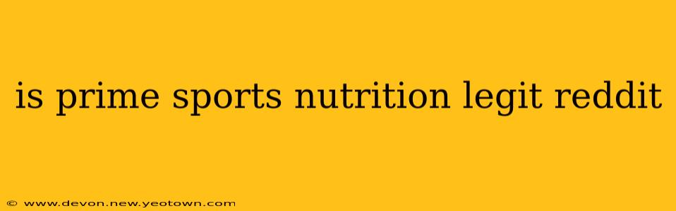 is prime sports nutrition legit reddit