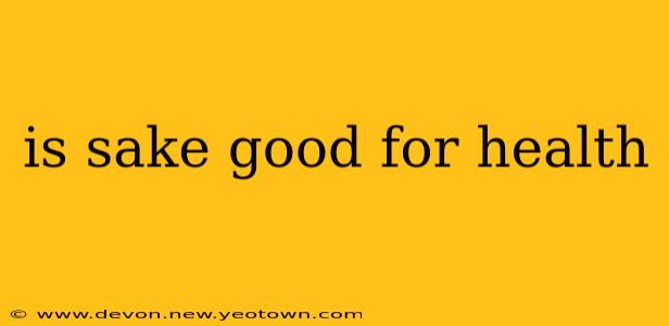 is sake good for health
