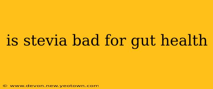 is stevia bad for gut health