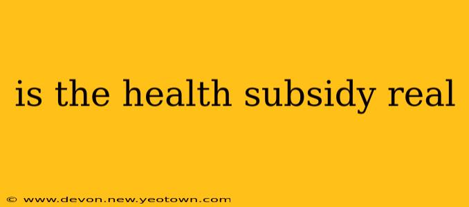 is the health subsidy real