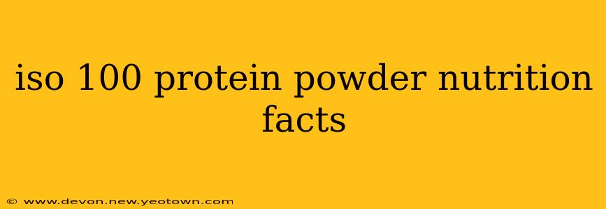 iso 100 protein powder nutrition facts