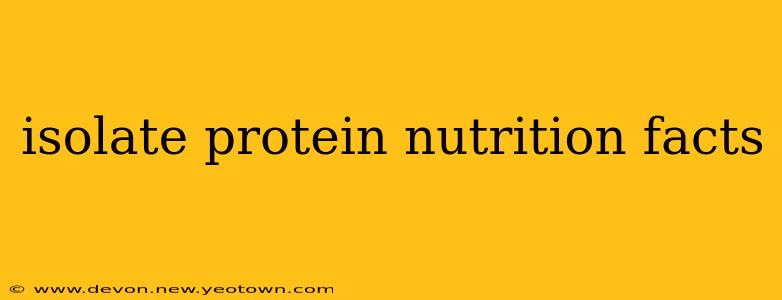 isolate protein nutrition facts