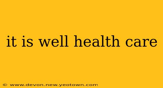 it is well health care