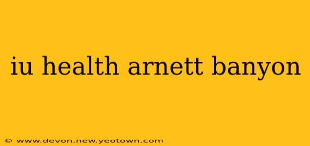 iu health arnett banyon