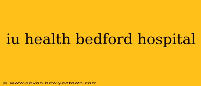 iu health bedford hospital