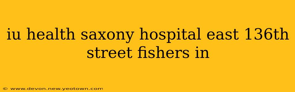 iu health saxony hospital east 136th street fishers in
