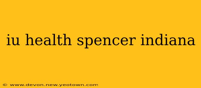 iu health spencer indiana