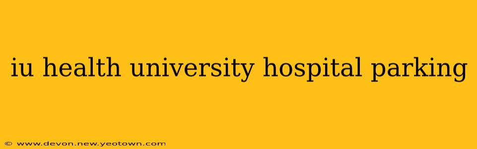 iu health university hospital parking