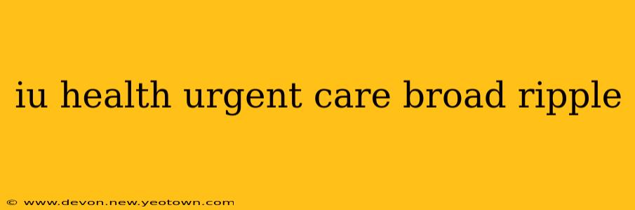 iu health urgent care broad ripple