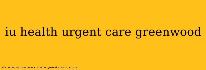 iu health urgent care greenwood