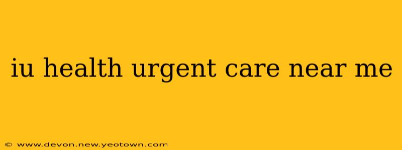 iu health urgent care near me