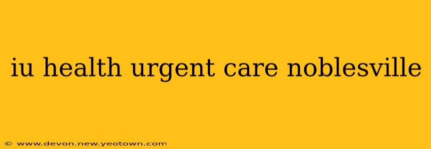 iu health urgent care noblesville