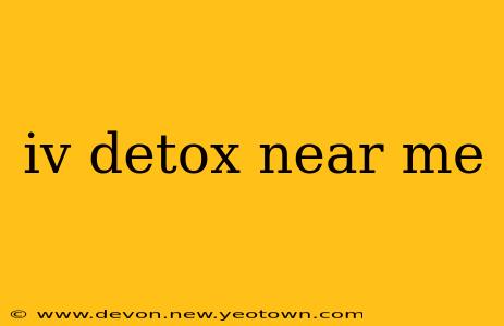 iv detox near me