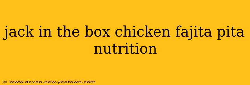 jack in the box chicken fajita pita nutrition