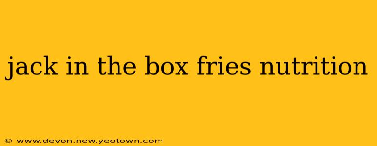 jack in the box fries nutrition