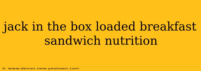 jack in the box loaded breakfast sandwich nutrition
