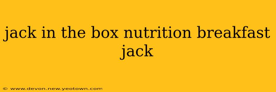 jack in the box nutrition breakfast jack