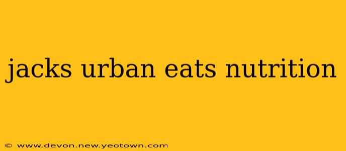 jacks urban eats nutrition