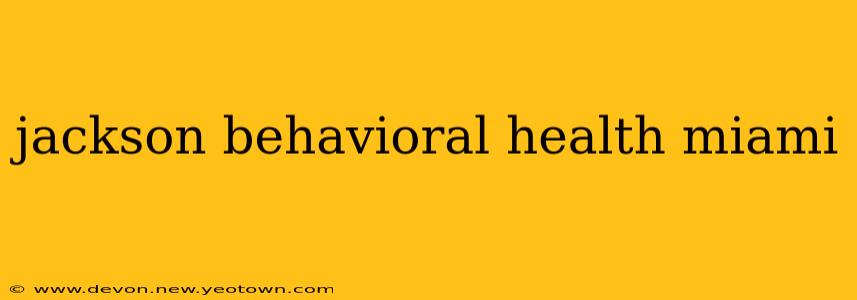jackson behavioral health miami
