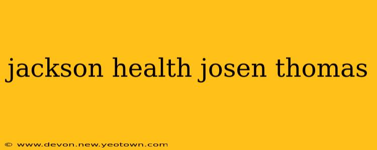 jackson health josen thomas