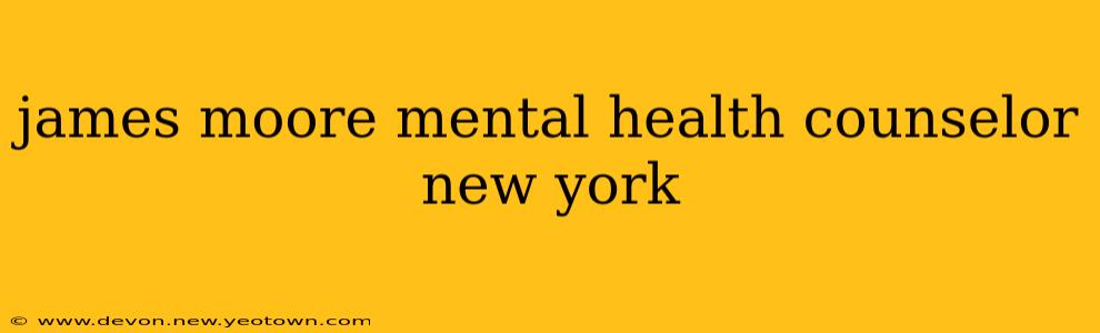 james moore mental health counselor new york