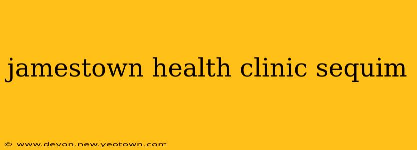 jamestown health clinic sequim