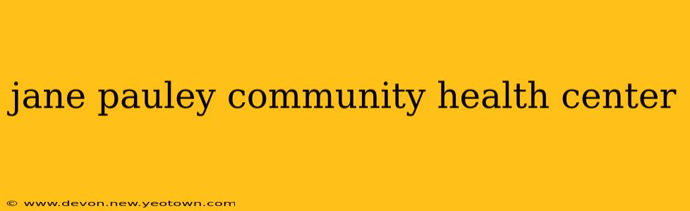 jane pauley community health center