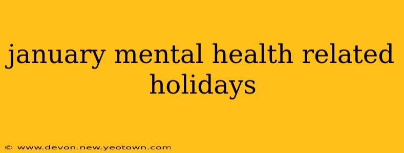 january mental health related holidays