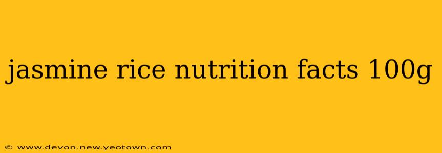 jasmine rice nutrition facts 100g
