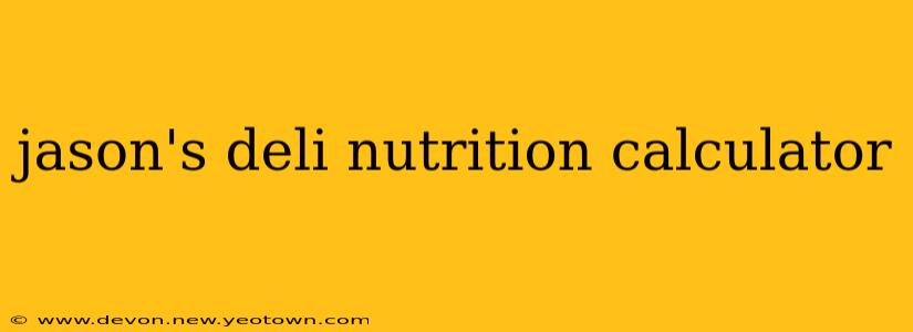 jason's deli nutrition calculator