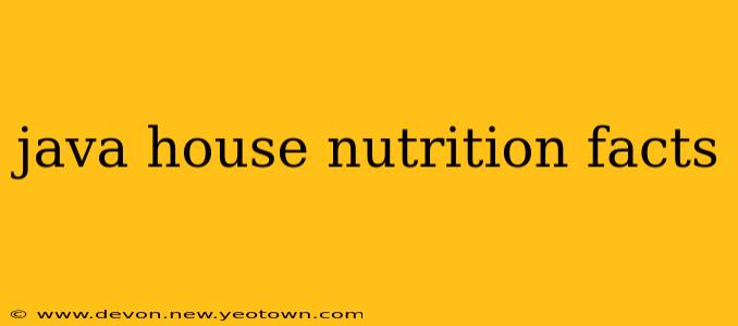 java house nutrition facts