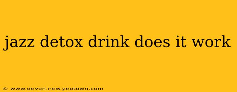 jazz detox drink does it work