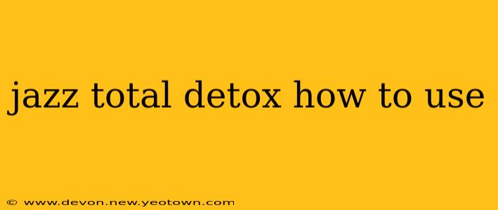 jazz total detox how to use