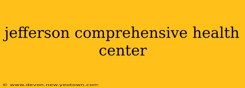jefferson comprehensive health center