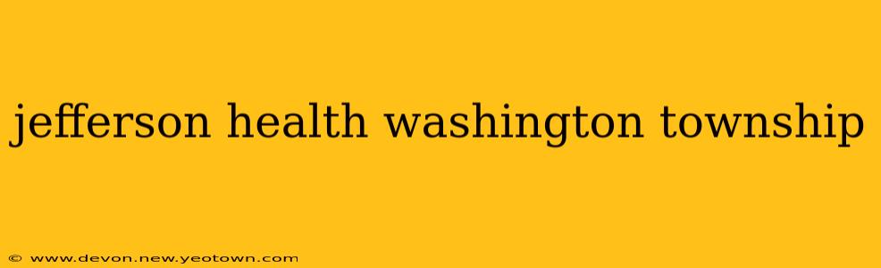 jefferson health washington township