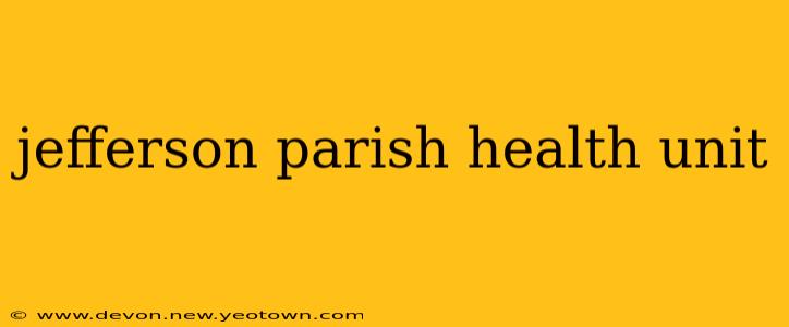 jefferson parish health unit