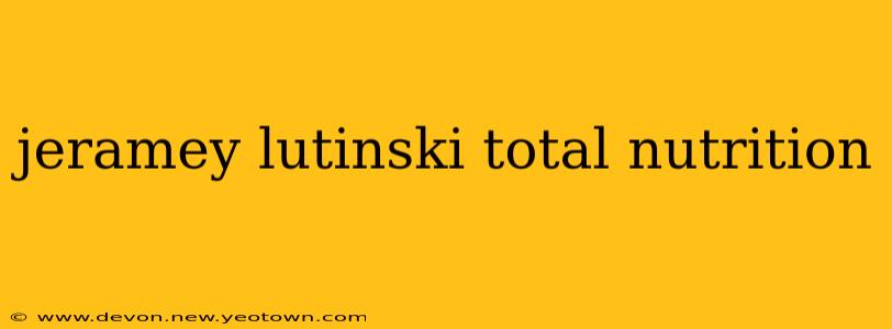 jeramey lutinski total nutrition