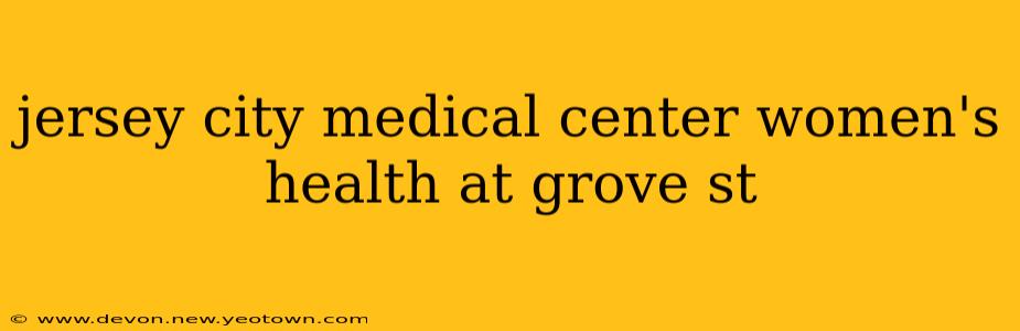 jersey city medical center women's health at grove st