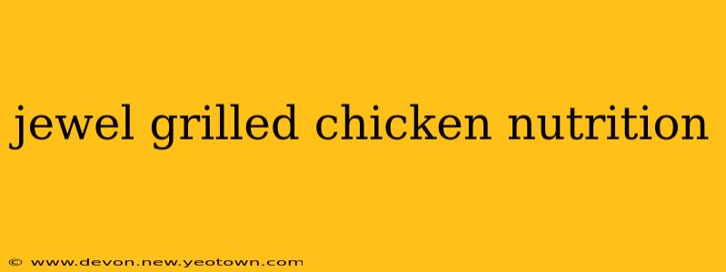 jewel grilled chicken nutrition
