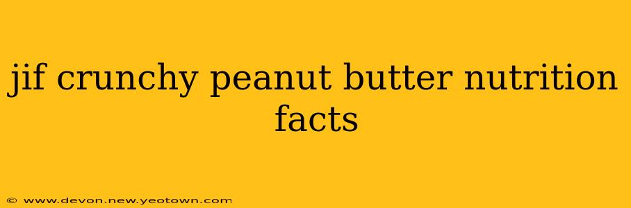 jif crunchy peanut butter nutrition facts