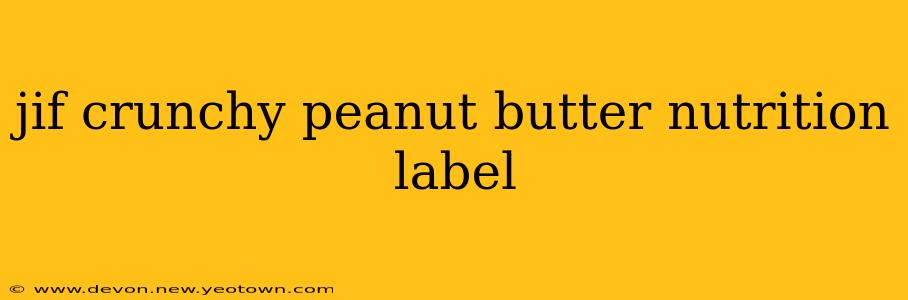 jif crunchy peanut butter nutrition label
