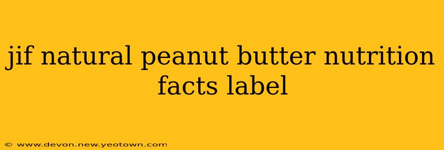 jif natural peanut butter nutrition facts label