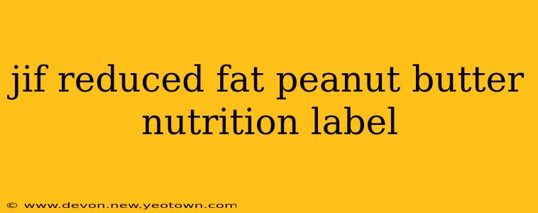 jif reduced fat peanut butter nutrition label