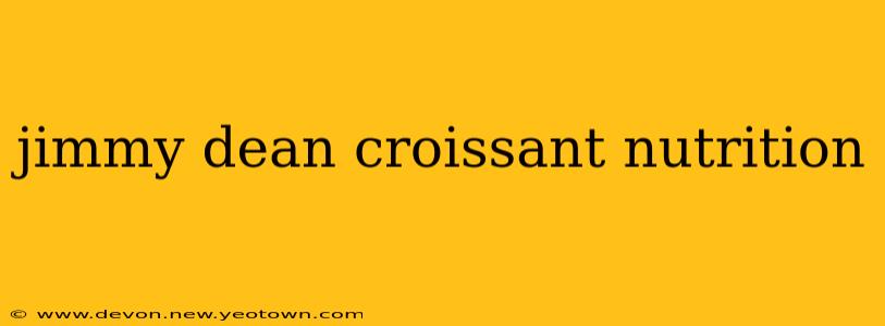 jimmy dean croissant nutrition