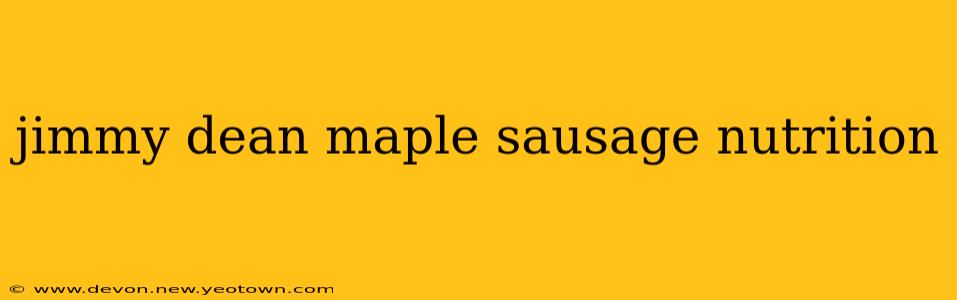 jimmy dean maple sausage nutrition
