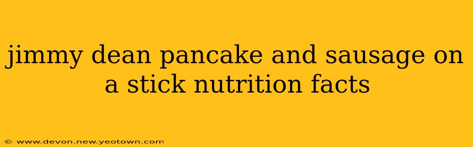 jimmy dean pancake and sausage on a stick nutrition facts