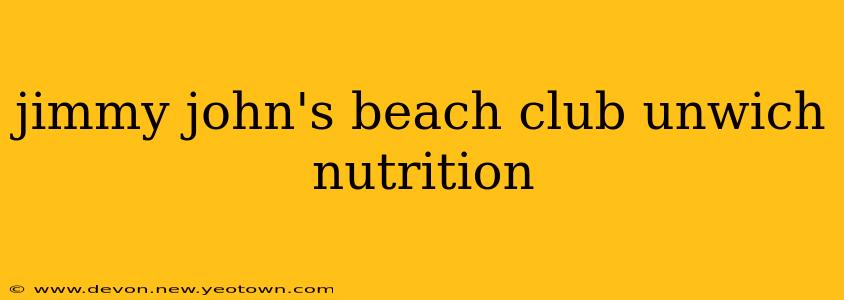 jimmy john's beach club unwich nutrition