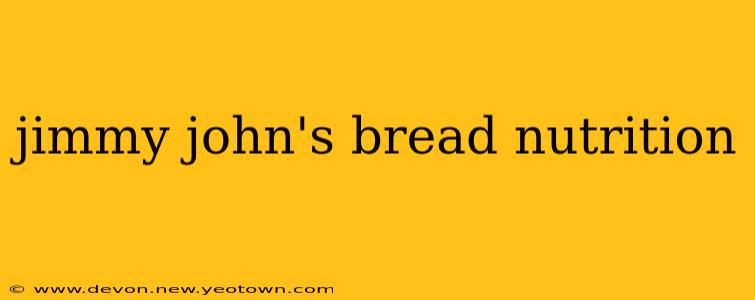 jimmy john's bread nutrition